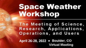 Virtual 2022 Space Weather Workshop! April 26-28, 2022. Registration at https://cpaess.ucar.edu/space-weather-workshop-2022 